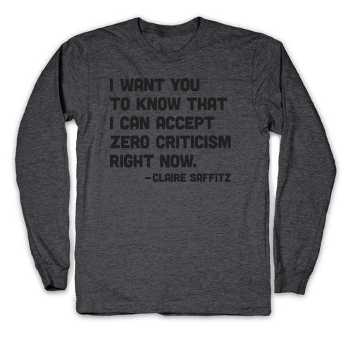 I Want You To Know I Can Accept Zero Criticism Right Now (Claire Saffitz) Longsleeve Tee